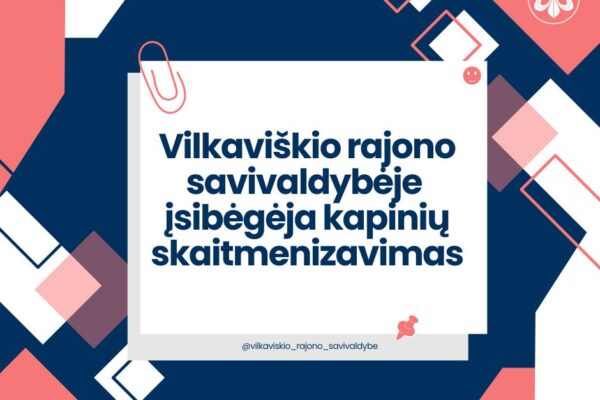 Vilkaviškio rajono savivaldybėje įsibėgėja kapinių skaitmenizavimas