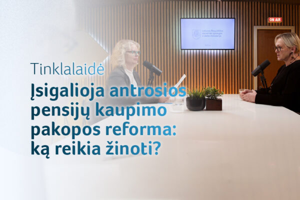 Tinklalaidė: Įsigalioja antrosios pensijų kaupimo pakopos reforma: ką reikia žinoti?“