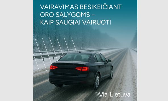 „Via Lietuva“ vairuotojams primena svarbiausią informaciją, kaip elgtis kelyje esant gausiam snygiui
