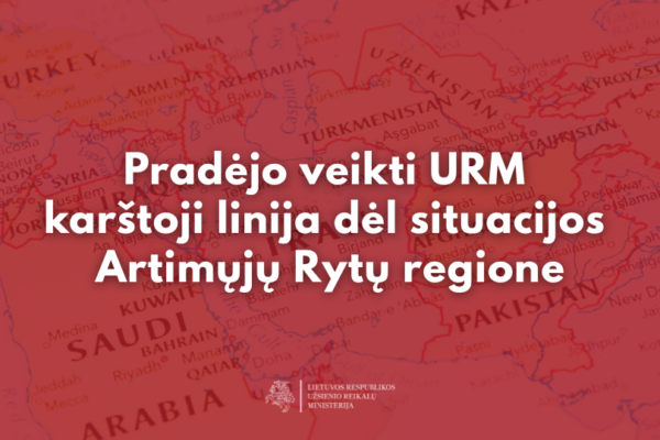 SVARBU: pradėjo veikti URM karštoji linija dėl situacijos Artimųjų Rytų regione